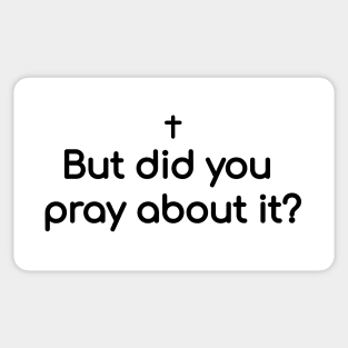 But did you pray about it? Sticker